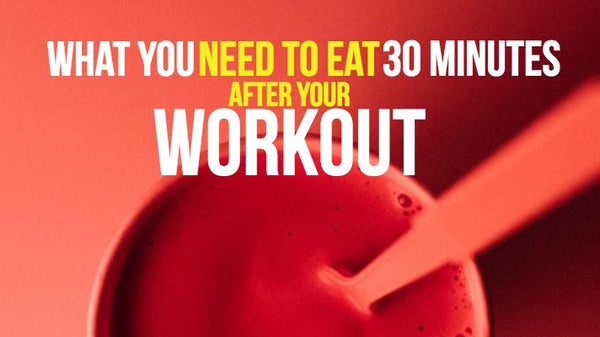 What You Need To Eat 30 Minutes After Your Workout