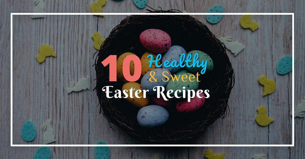 10 Healthy & Healthy Easter Desserts